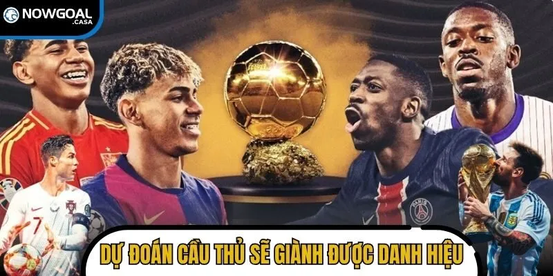 Dự đoán cầu thủ sẽ giành được danh hiệu quả bóng vàng 2025 danh giá