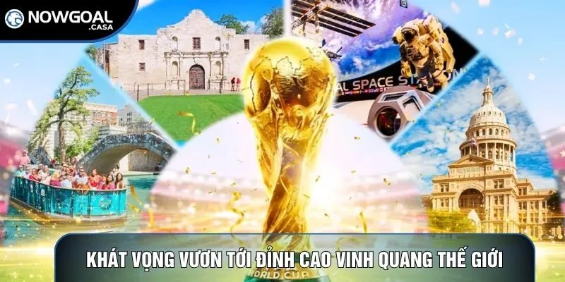 Khát vọng vươn tới đỉnh cao vinh quang thế giới